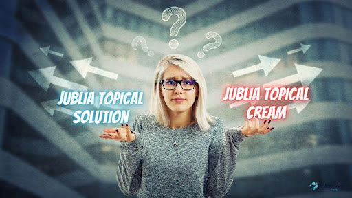 Jublia Topical Solution Vs Topical Cream: What to choose?